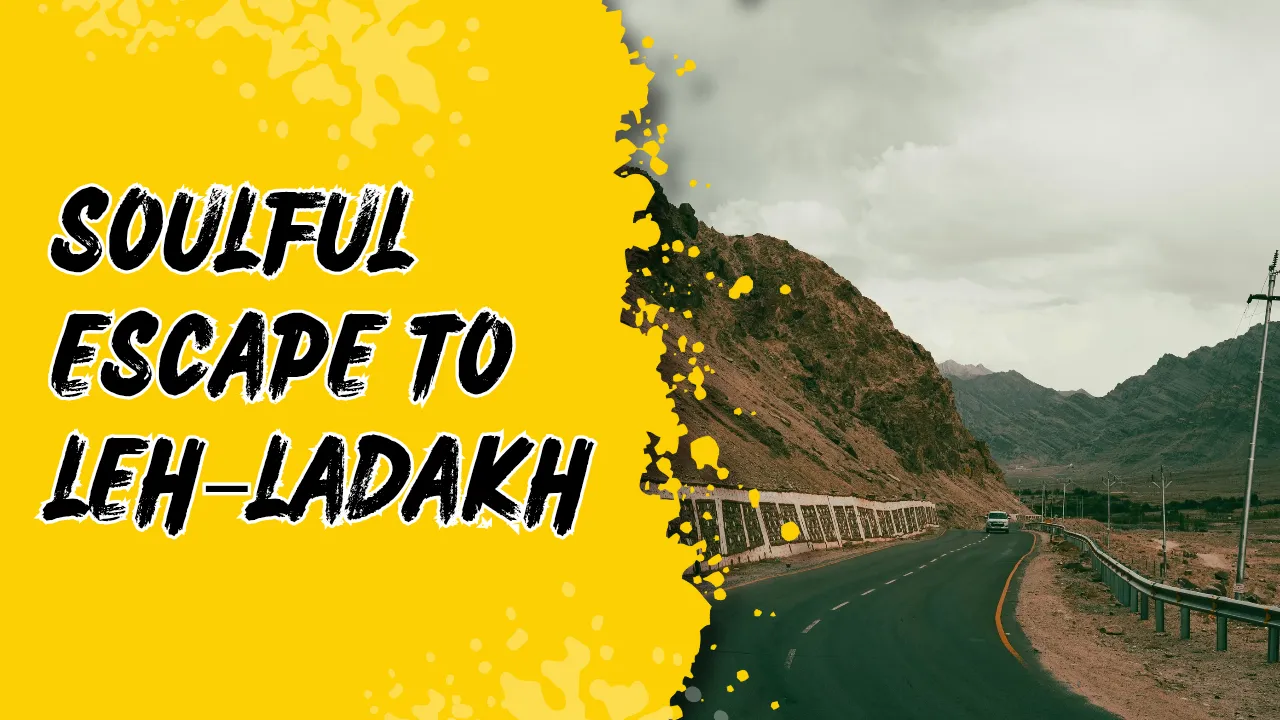 Soulful Escape to Leh-Ladakh